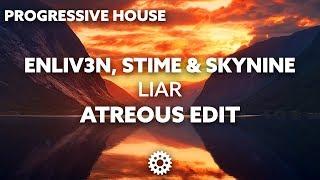 ENLIV3N Stime & SkyNine - Liar ATREOUS Edit