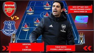 TODAY MATCH ARSENAL POSSIBLE LINEUP PREMIER LEAGUE WEEK 38 20232024  ARSENAL VS EVERTON