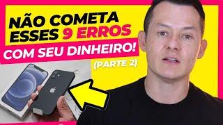 Não cometa esses 9 erros com dinheiro Parte 2