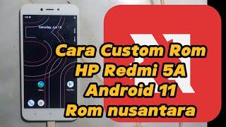 Cara Custom Rom Redmi 5A Android 11 Nusantara