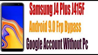 Samsung J4 Plus J415F Android 9.0 Frp Bypass Google Account Without Pc