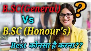 Best Course B.ScGeneral vs B.ScHonoursWhat is B.sc Honours DegreeB.Sc Courses