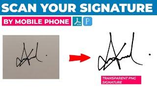 Scan your signature by Mobile  Create transparent PNG signature  Most important tips 