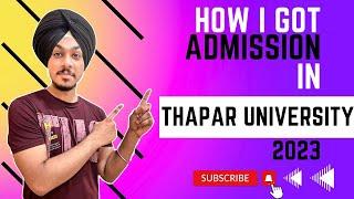 How I got Admission In Thapar University  December Test