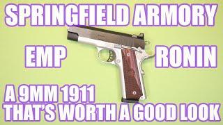 SPRINGFIELD ARMORY 4 INCH EMP RONIN...A 9MM 1911 THATS WORTH A GOOD LOOK