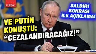 Son dakika Putin Moskovadaki saldırı sonrası çok sert konuştu - Ulusal Haber