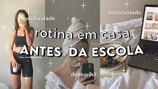 ROTINA ANTES DA ESCOLA  O QUE FAZER ANTES DA AULA DURANTE A MANHÃ  *autocuidado estudos etc*