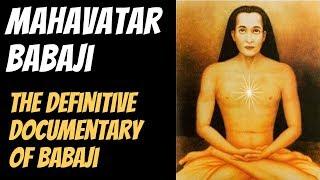Mahavatar Babaji - The Definitive Documentary of Babaji - An Immortal Master