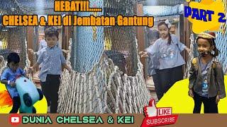 Chelsea & Kei Meniti Jembatan Gantung