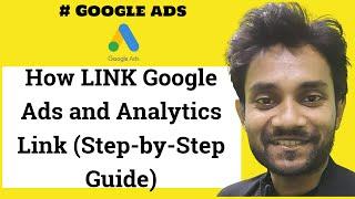 How LINK Google Ads to Google Analytics GA4 Step-by-Step Guide
