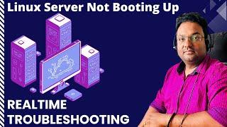 Linux Server is Not Booting Up  Realtime Troubleshooting  How to Resolve this issue ?