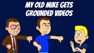 My old Mike gets grounded videos The completed series