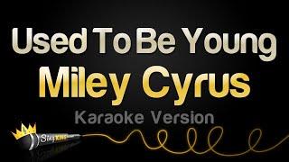 Miley Cyrus - Used To Be Young Karaoke Version