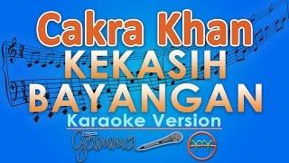 Cakra Khan - Kekasih Bayangan Karaoke  GMusic