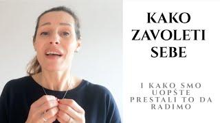 Kako zavoleti sebe  Prvi deo  Kako smo to uopšte prestali da radimo