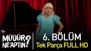 Müdür Neaptın? 6. Bölüm Tek Parça Full HD - Bipsiz