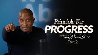 Principles For Progress Part. 2  Its About To Get Better  Thrive with Dr. Dharius Daniels