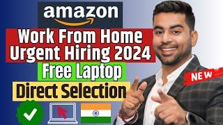 2024 Amazon Urgent Hiring Free Laptop by Amazon  ₹35000M  Work From Home  Jobs for Fresher