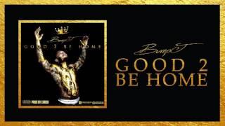 Bump J - Good 2 Be Home Official Audio