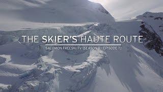 The Skiers Haute Route - Salomon Freeski TV S9 E7