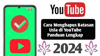 Cara Menghapus Batasan Usia di YouTube - Panduan Lengkap 2024