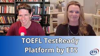 The TOEFL TestReady Platform by ETS A New Way to TOEFL Prep