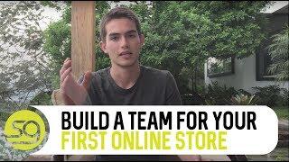 How To Build A Team For Your First Online Store