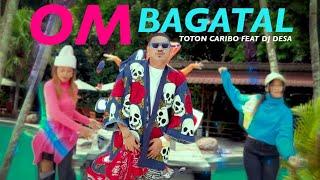 Toton Caribo - OM BAGATAL Feat DJ Desa Official MV