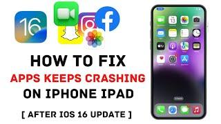 Fix Apps Keep Crashing On iPhone iPad After IOS 16 Update -How Fix apps Not Working On iPhone iOs 16