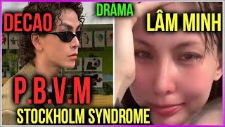 Drama Lâm Minh - Decao P.B.V.M và Stockholm Syndrome Dưa Leo DBTT