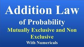 Addition Law of Probability Addition theorem Mutually and Non Mutually Exclusive events