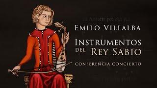 Emilio VIllalba conferencia-concierto Instrumentos del Rey Sabio.