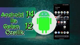 Android 14 ile Gelen 12 Özellik 