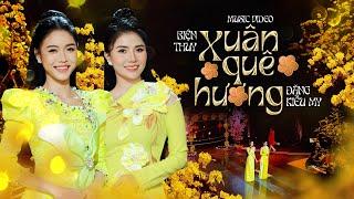 Vọng cổ mới 2024 XUÂN QUÊ HƯƠNG _ Đặng Kiều My & Biện Thuy quán quân BLV