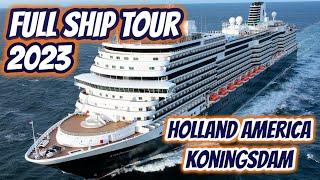 FULL SHIP WALKTHROUGH TOUR  HOLLAND AMERICA KONINGSDAM 2023