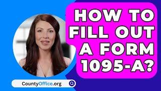 How To Fill Out A Form 1095-A? - CountyOffice.org