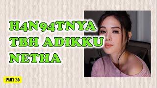 Adikku NETHA yang nekat  Eka Series PART 26  Cerita Dewasa