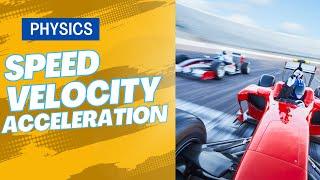 What is Speed Velocity & Acceleration?  Physics