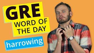 GRE Vocab Word of the Day Harrowing  GRE Vocabulary