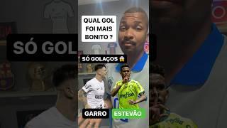 GOLAÇOS Qual deles foi mais bonito? #garro #corinthians #estevao #brasileirao #golaço #palmeiras