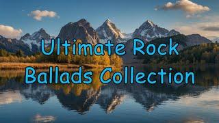 Ultimate Rock Ballads Collection - 70s 80s 90s Classics - Timeless Love Songs