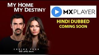 My Home My Destiny Hindi Dubbed Turkish Drama  Coming Soon On Mx Player