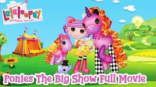 Lalaloopsy Ponies The Big Show   Full Movie 