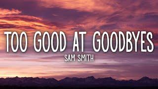 Sam Smith - Too Good At Goodbyes Lyrics