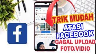 CARA MENGATASI FACEBOOK TIDAK BISA UPLOAD FOTO ATAU VIDIO DI ANDROID