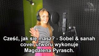 Cześć jak się masz? - Sobel & sanah - cover by Magdalena Pyrasch