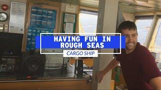 Having Fun In Rough Seas On A Cargo Ship  Life At Sea