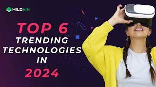 TOP 6 TRENDING TECHNOLOGIES IN 2024