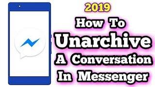 How To Unarchive A Conversation On Messenger 2019