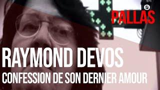 Raymond Devos confession de son dernier amour